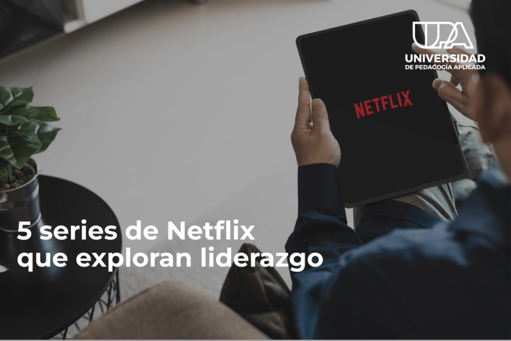 5 series de Netflix que exploran liderazgo