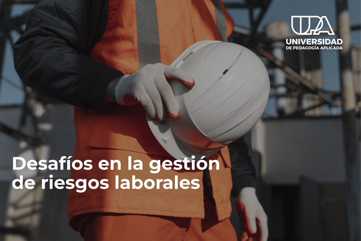 Desafíos en la gestión de riesgos laborales