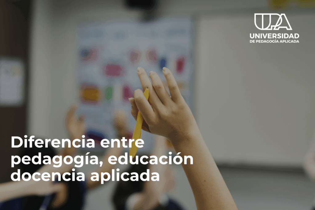Diferencia entre pedagogía, educación y docencia aplicada