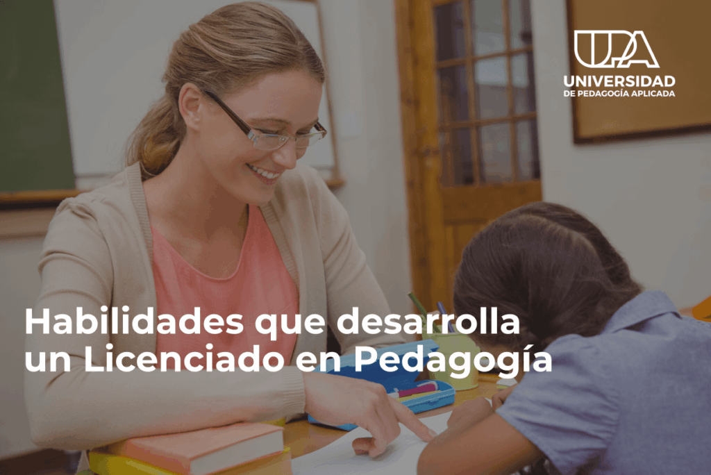 Habilidades que desarrolla un Licenciado en Pedagogía