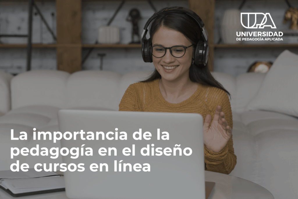 La importancia de la pedagogía en el diseño de cursos en línea