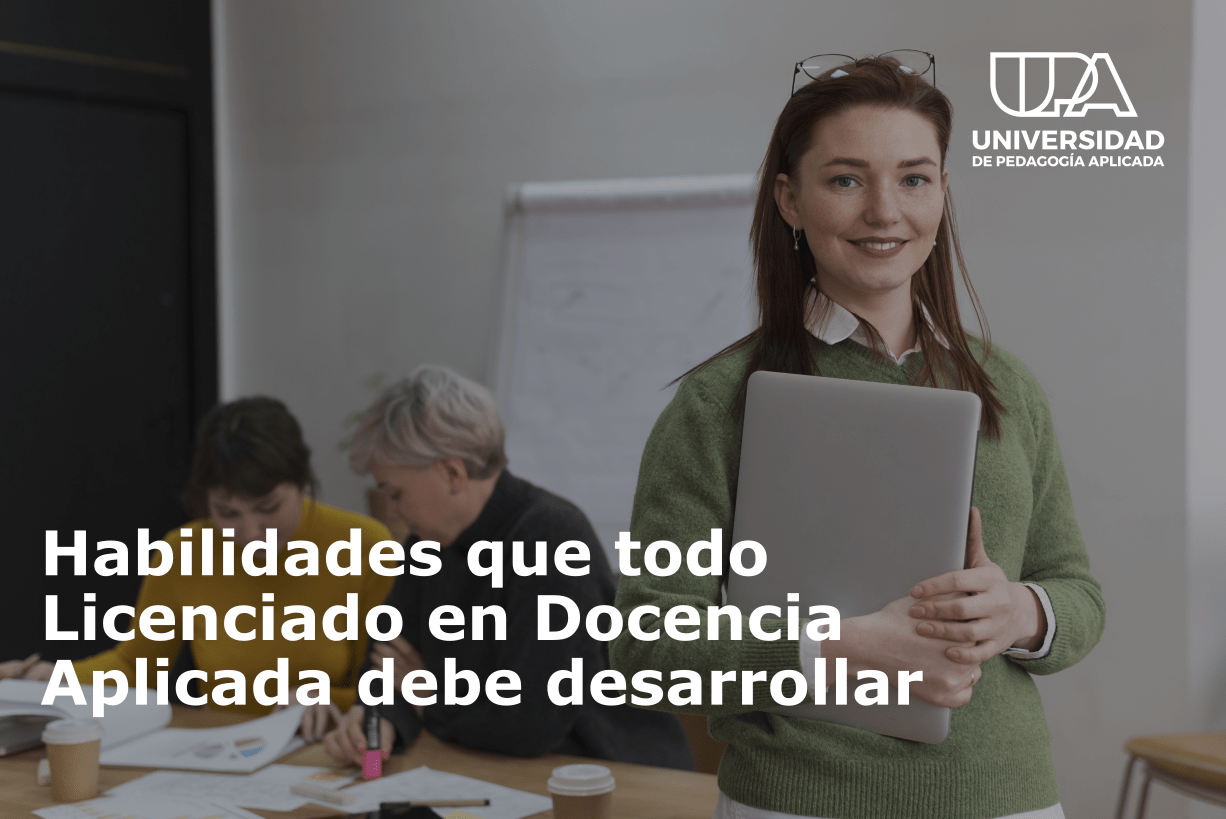 Habilidades que todo Licenciado en Docencia Aplicada debe desarrollar